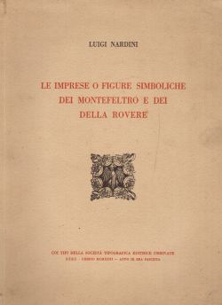 Le imprese o figure simboliche dei Montefeltro e dei Della Rovere, Luigi Nardini
